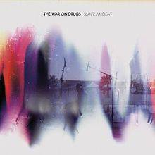 The War On Drugs : Slave Ambient